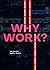 Why Work?