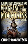 Jedidiah Harper: Mountain Man: Vengeance In The Mountains: A Third Western Adventure (Jedidiah Harper: Mountain Man On The Hunt Book 3)