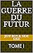 La Guerre du Futur, Tome I