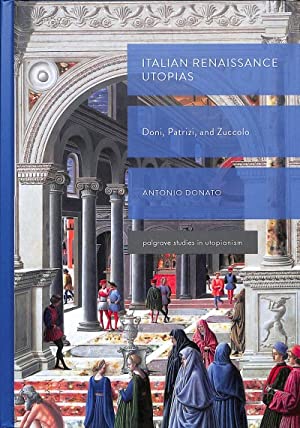 Italian Renaissance Utopias: Doni, Patrizi, and Zuccolo (Hardcover)