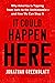 It Could Happen Here: Why A...