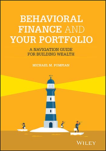 Behavioral Finance and Your Portfolio: A Navigation Guide for Building Wealth (Wiley Finance)