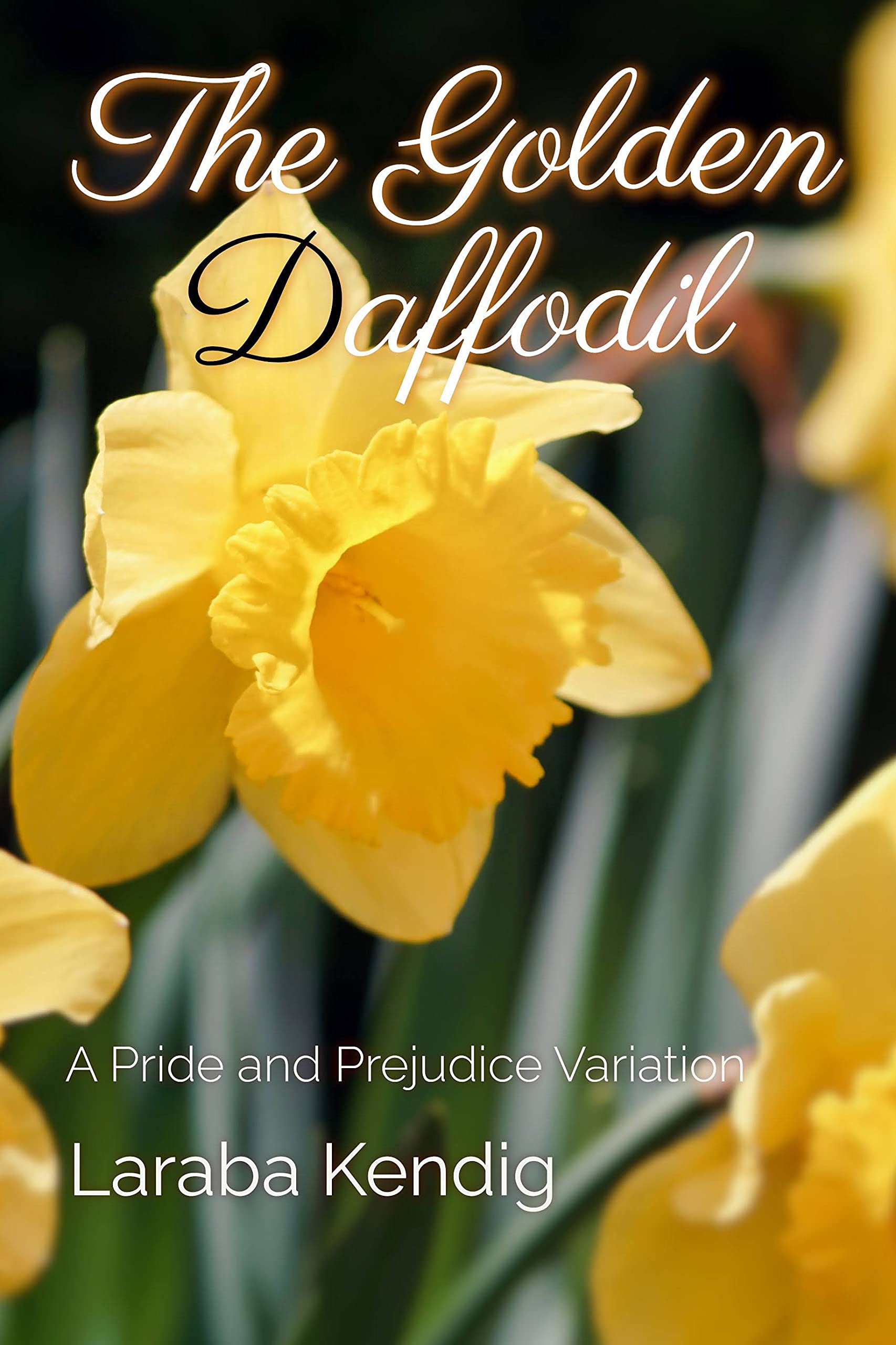 The Golden Daffodil: A Pride and Prejudice Variation (Kindle Edition)