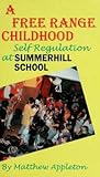 A Free Range Childhood: Self-Regulation at Summerhill School