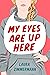 My Eyes Are Up Here by Laura Zimmermann My Eyes Are Up Here by Laura Zimmermann