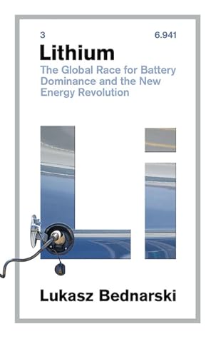 Lithium: The Global Race for Battery Dominance and the New Energy Revolution