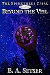 Beyond the Veil by E.A. Setser