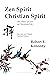 Zen Spirit, Christian Spirit: The Place of Zen in Christian Life