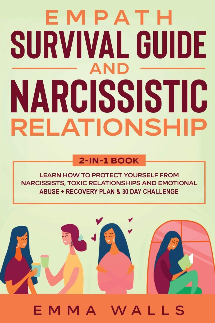 Empath Survival Guide and Narcissistic Relationship 2-in-1 Book: Learn How to Protect Yourself From Narcissists, Toxic Relationships and Emotional Abuse + Recovery Plan & 30 Day Challenge (Paperback)