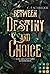 Between Destiny and Choice:...