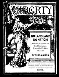 No Language, No Nation!  The Life of the Honourable Ruaraidh Erskine of Marr