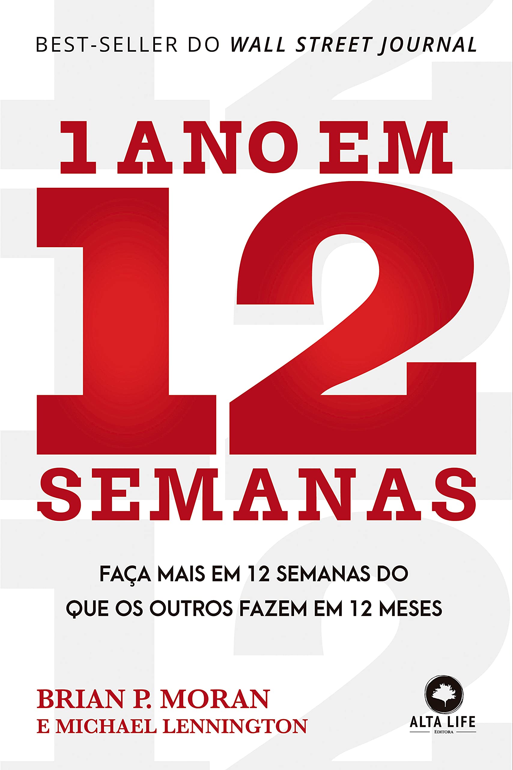 1 Ano Em 12 Semanas: Faça Mais em 12 Semanas do Que os Outros Fazem em 12 meses (Portuguese Edition)