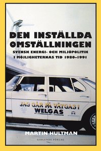 Den inställda omställningen: Svensk energi- och miljöpolitik i möjligheternas tid 1980-1991