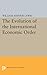 The Evolution of the International Economic Order