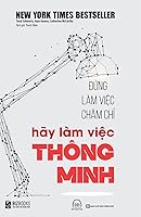 Đừng làm việc chăm chỉ, hãy làm việc thông minh by Tony Schwartz; Jean