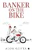 Banker on the Bike: Retirin...