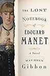 The Lost Notebook of Édouard Manet by Maureen Gibbon
