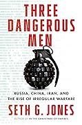 Three Dangerous Men: Russia, China, Iran and the Rise of Irregular Warfare
