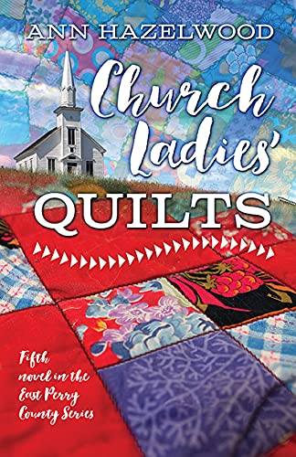 Church Ladies Quilts (East Perry County Series Book 5)