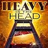 Heavy is the Head