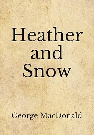 Heather and Snow: (Aberdeen Classics Collection)