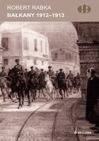 Bałkany 1912-1913 (Historyczne Bitwy, #182)