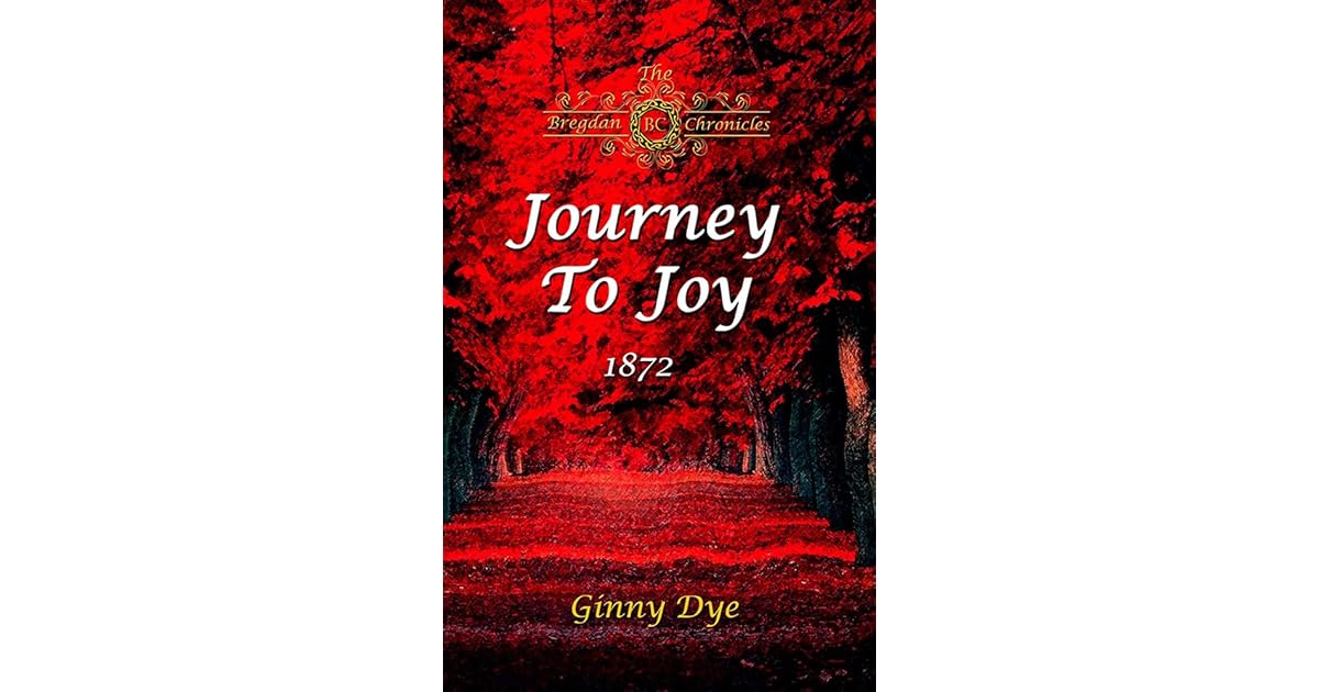 Journey To Joy (The Bregdan Chronicles 17) by Ginny Dye