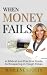 When Money Fails by Marlene Stotts When Money Fails by Marlene Stotts