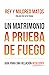 Un matrimonio a prueba de fuego by Rey Matos
