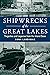 Shipwrecks of the Great Lakes: Tragedies and Legacies from the Inland Seas