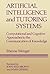 Artificial Intelligence and Tutoring Systems: Computational and Cognitive Approaches to the Communication of Knowledge
