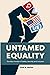 Untamed Equality