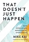 Book cover for That Doesn't Just Happen: How Excellence Accelerates Everything