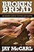 Broken Bread by Jay McCarl