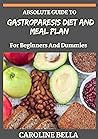 Absolute Guide To Gastroparesis Diet And Meal Plan For Beginners And Dummies Absolute Guide To Gastroparesis Diet And Meal Plan For Beginners And Dummies