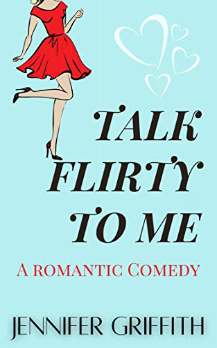 Talk Flirty to Me (Flirty Talk Romances, #1)