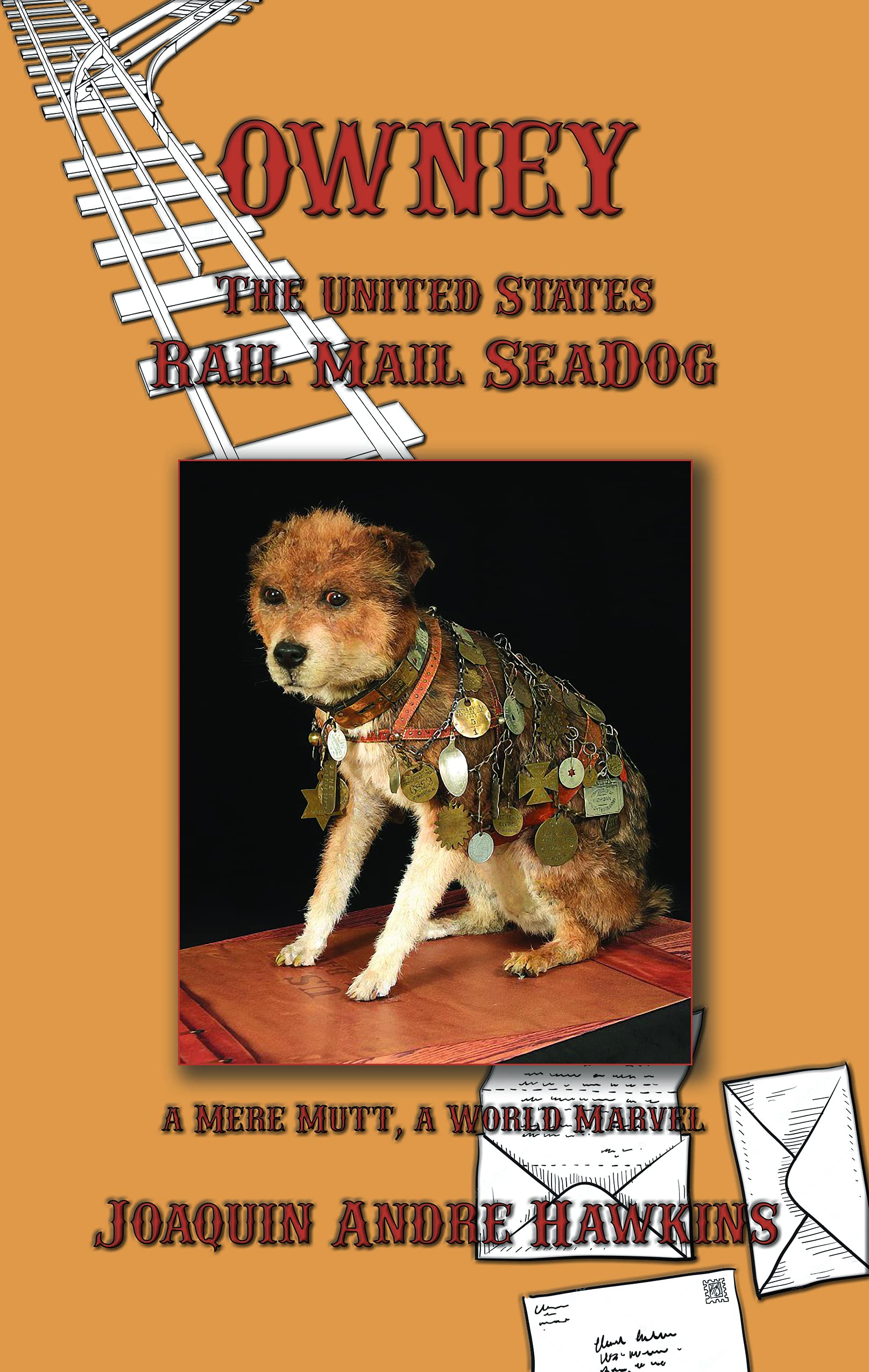 Owney the United States Rail Mail Seadog: A mere mutt, a world marvel (Kindle Edition)