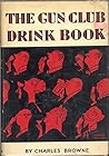 The Gun Club Drink Book The Gun Club Drink Book