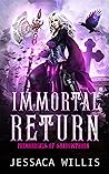 Immortal Return: An Epic Dark Fantasy Romance (Primordials of Shadowthorn Book 3) Immortal Return: An Epic Dark Fantasy Romance (Primordials of Shadowthorn Book 3)