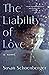 The Liability of Love: A Novel