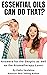 Essential Oils Can Do That?...