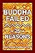Buddha Failed: 25 Reasons