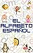 El Alphabeto Espanol : the ...