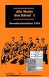 Alle Macht den Räten I. Novemberrevolution 1918