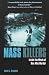 Mass Killers: Inside the Minds of Men Who Murder