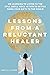 Lessons from a Reluctant Healer: On Learning to Listen to that Still Small Voice Within to Better Bring Your Gifts to the World