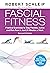 Fascial Fitness: Practical Exercises to Stay Flexible, Active and Pain Free in Just 20 Minutes a Week