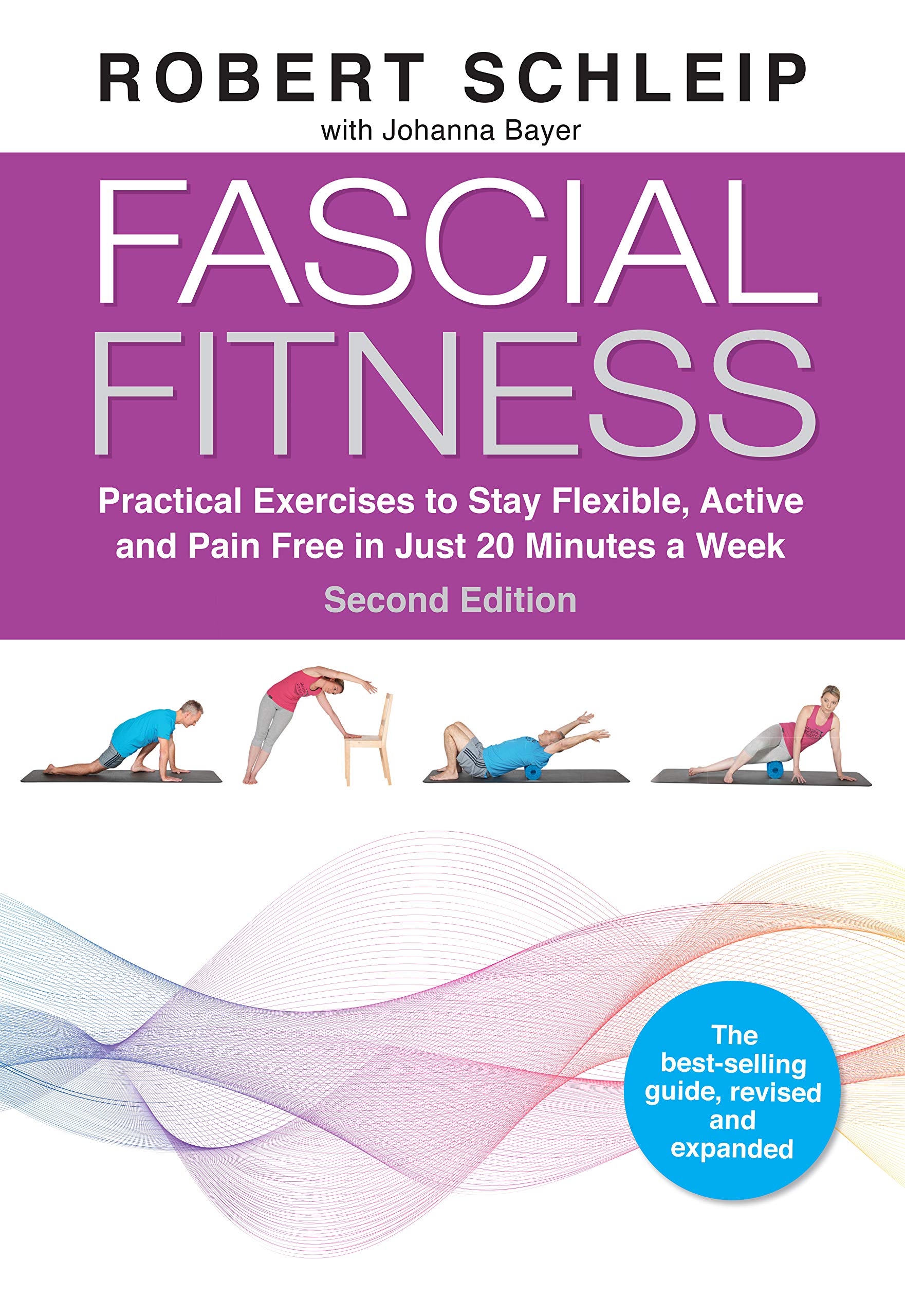 Fascial Fitness: Practical Exercises to Stay Flexible, Active and Pain Free in Just 20 Minutes a Week (Kindle Edition)