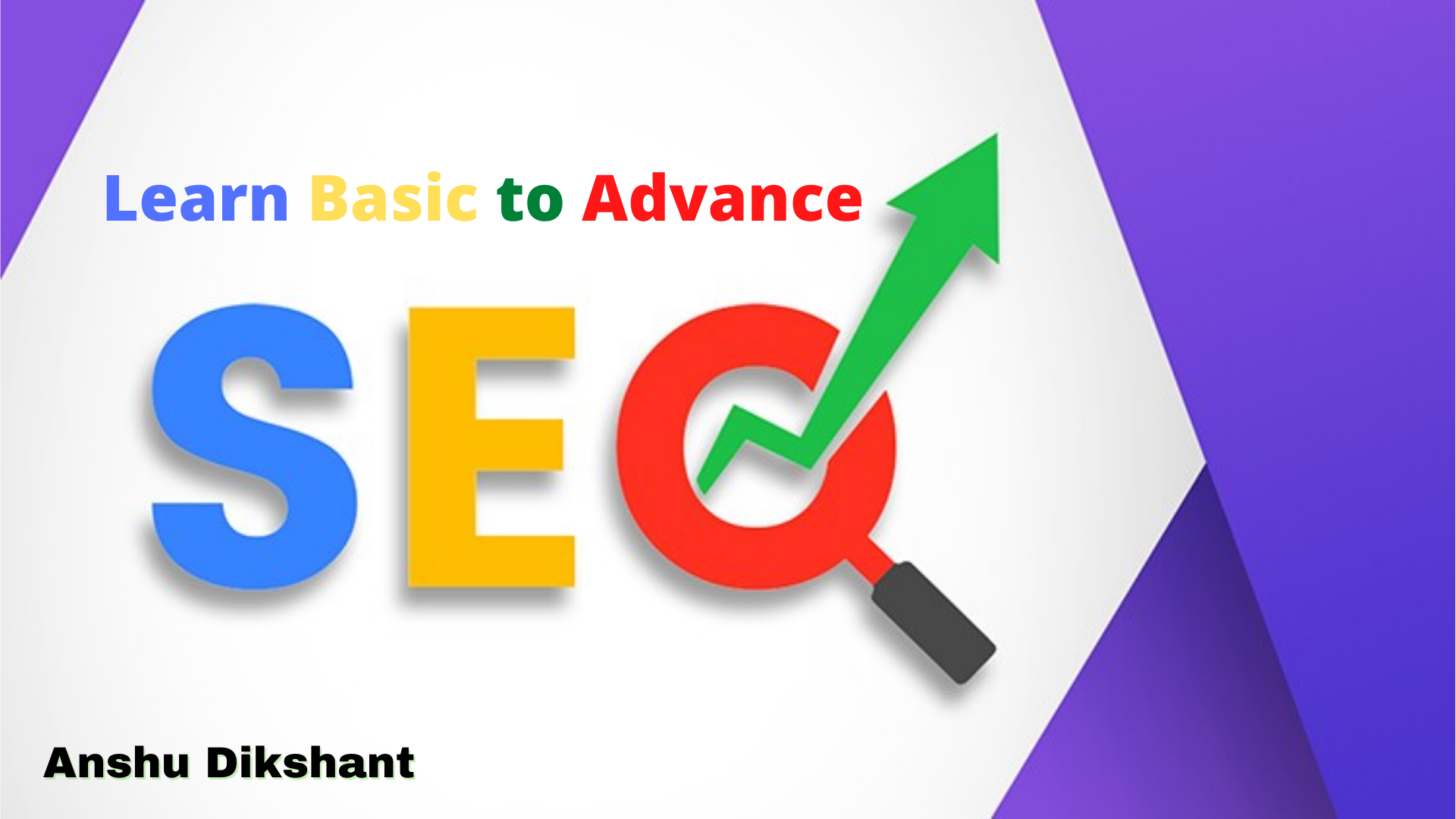 Learn SEO from Basic to Advanced by Anshu Dikshant