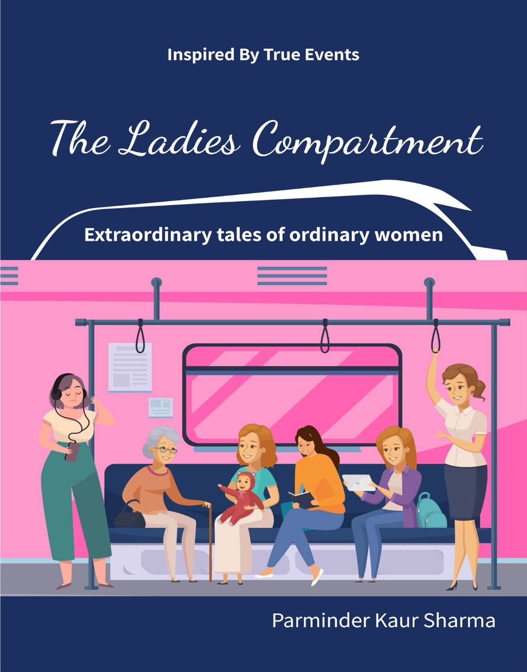 The ladies compartment Extraordinary Tales of Ordinary Women. Inspired by True Events